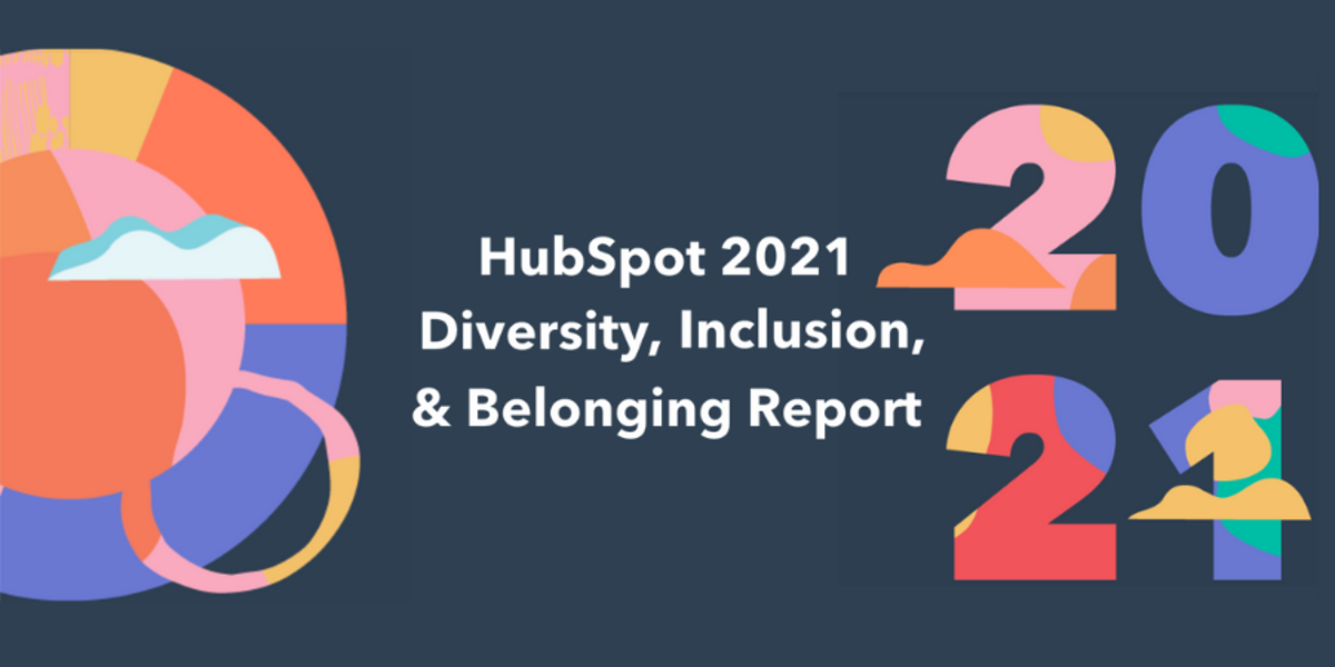  HubSpot 2021 Diversity, Inclusion, & Belonging Report